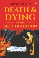 Death & Dying in the Sikh Tradition 1648509614 Book Cover