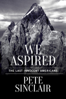 We Aspired: The Last Innocent Americans 0874211662 Book Cover