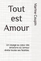 Tout est Amour: Un voyage au coeur des émotions où l'amour révèle toutes ses facettes. (French Edition) B0F13S3ZTB Book Cover