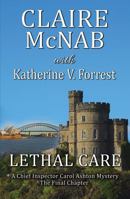 Lethal Care: A Chief Inspector Carol Ashton Mystery: The Final Chapter 1594935815 Book Cover