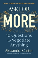 Ask for More: 10 Questions to Negotiate Anything 1982130482 Book Cover