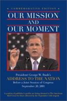 Our Mission and Our Moment: President George W. Bush's Address to The Nation Before a Joint Session of Congress, September 20, 2001 1557045232 Book Cover