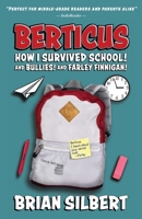 Berticus: How I Survived School! and Bullies! and Farley Finnigan! 0895445034 Book Cover