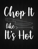 Chop it like it is hot: Recipe Notebook to Write In Favorite Recipes | Best Gift for your MOM | Cookbook For Writing Recipes | Recipes and Notes for Your Favorite for Women, Wife, Mom 8.5" x 11" 1694018962 Book Cover