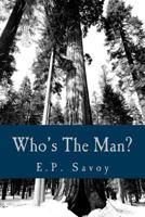 Who's The Man?: A young man's guide to Manhood 1507724012 Book Cover