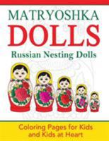 Matryoshka Dolls: Coloring Pages for Kids and Kids at Heart 1948344238 Book Cover
