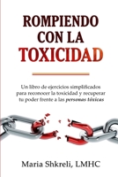 Rompiendo con la TOXICIDAD: Un libro de ejercicios simplificados para reconocer la toxicidad y recuperar tu poder frente a las personas tóxicas (Spanish Edition) B0CH2R4TJJ Book Cover