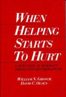 When Helping Starts to Hurt: A New Look at Burnout Among Psychotherapists 0393701670 Book Cover