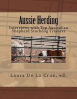 Aussie Herding: Interviews with Top Australian Shepherd Stockdog Trainers 0692247637 Book Cover