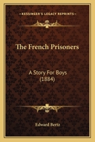 The French Prisoners: A Story For Boys 116509679X Book Cover