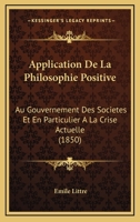 Application De La Philosophie Positive Au Gouvernement Des Sociétés Et En Particulier À La Crise Actuelle 2329807716 Book Cover