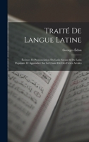 Trait� de Langue Latine: �criture Et Prononciation Du Latin Savant & Du Latin Populaire Et Appendice Sur Le Chant Dit Des Fr�res Arvales 101805331X Book Cover