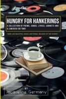 Hungry for Hankerings: A Collection of Poems, Songs, Lyrics, Sonnets, and a Limerick or Two! 1807042758 Book Cover