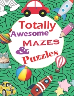 Totally Awesome Mazes and Puzzles B09JYSTTMY Book Cover