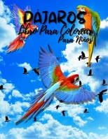 Pajaros Libro Para Colorear para Ni�os: Libro de P�jaros Perfecto para Adolescentes, Chicos, Chicas y Ni�os. El mejor libro para colorear de p�jaros para ni�os y ni�os peque�os que les encanta ver los 1471621367 Book Cover