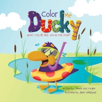 Color Me Ducky: What Color Are You in the Pond? B0CRGVBVNP Book Cover
