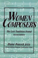 Women Composers: The Lost Tradition Found (The Diane Peacock Jezic Series of Women in Music) 155861074X Book Cover