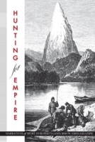 Hunting for Empire: Narratives of Sport in Rupert's Land, 1840-70 0774813555 Book Cover