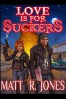 Love Is for Suckers 1516825500 Book Cover