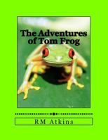 The Adventures of Tom Frog (PIT POND) 1974394255 Book Cover