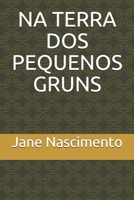 NA TERRA DOS PEQUENOS GRUNS B0932GNKY7 Book Cover