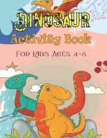 Dinosaur Activity Book For Kids Ages 4-8: Dinosaur Coloring Book for kids ages 4-8, 4-8 Unique Coloring pages Perfect For Boys And Girls! Super Fun ... Coloring Book On Christmas And Happy New Year B08NX836HP Book Cover