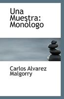 Una Muestra: Monólogo 1117229505 Book Cover