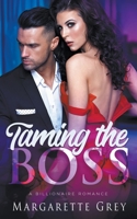 Taming The Boss: A Billionaire Romance 1393569277 Book Cover