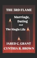 THE 3rd FLAME: The Truth About Marriage, Dating And The Single Life B0FT8TSDZV Book Cover