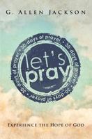 Let's Pray: Experience the Hope of God 1617180394 Book Cover