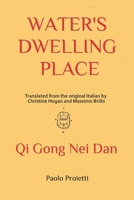 Water's Dwelling Place: Qi Gong Nei Dan B095NYXBFK Book Cover