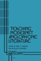 Teaching Modernist Anglophone Literature 9004362363 Book Cover
