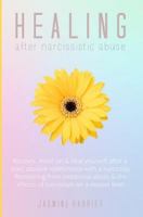 Healing after narcissistic abuse: Recover, Move on & heal yourself after a toxic abusive relationship with a narcissist. Recovering from emotional abuse & the effects of narcissism on a deeper level 1791334822 Book Cover