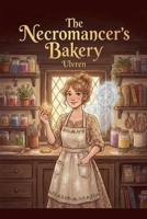 The Necromancer's Bakery B0G64HSQYB Book Cover