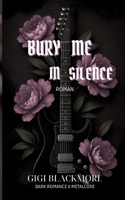 Bury Me In Silence: Dark Romance x Metalcore 3384708830 Book Cover