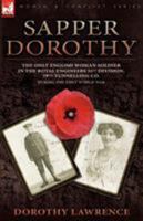 Sapper Dorothy Lawrence: The Only English Woman Soldier, Late Royal Engineers, Fifty-First Division 179th Tunneling Company 0857061356 Book Cover