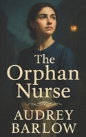 The Orphan Nurse (Hearts of Victorian England) B0F62GZCF5 Book Cover