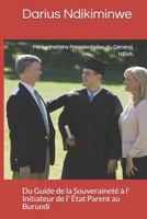 P�r�grinations Pr�sidentielles du G�n�ral NEVA: Du Guide Supr�me du Patriotisme � l' Initiateur de l' �tat Parent au Burundi B08QDQDW4X Book Cover