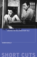 The Stardom Film: Creating the Hollywood Fairy Tale 0231184018 Book Cover