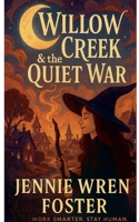 Willow Creek & the Quiet War B0FWND82HT Book Cover