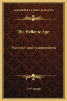 The Hellenic Age: Platonism And Its Antecedents 1425315712 Book Cover