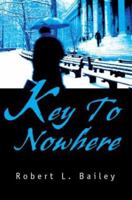 Key To Nowhere 0595287352 Book Cover