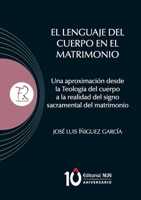El lenguaje del Cuerpo en el matrimonio. Una aproximación desde la Teología del cuerpo a la realidad del signo sacramental del matrimonio (Spanish Edition) B0DZSSLG47 Book Cover