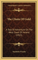 The Chain of Gold: A Tale of Adventure on the West Coast of Ireland (Classic Reprint) 1164028057 Book Cover