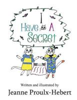 I Have a Secret 0692568344 Book Cover