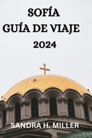 SOFÍA GUÍA DE VIAJE 2024 (Spanish Edition) B0CWL4LQKQ Book Cover