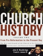 Church History, Volume Two: From Pre-Reformation to the Present Day: The Rise and Growth of the Church in Its Cultural, Intellectual, and Political Context 0310257433 Book Cover