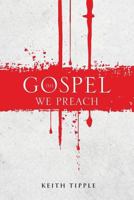 The Gospel We Preach 1641147571 Book Cover