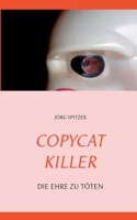Copycat killer: Die Ehre Zu Töten (German Edition) 3751993681 Book Cover