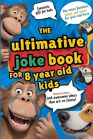 The ultimate joke book for 8 year old kids. Hilarious and silly jokes for kids 8 years and older: Awesome gags for boys and girls with guaranteed giggles B0FJLPJ812 Book Cover